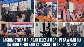 &Iuml;ASHIM BYNTA U PHADAR TELES & U BAH PT SAWKMIE HA KA FOOD & FUN FAIR KA &lsquo;SACRED HEART BOYS HSS&rsquo;