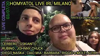 HOMYATOL IRL MILANO con CERBERO ,GSKIANTO, BARBARA, RIGGIO , NIKITA | LIVE COMPLETA 03/07/20