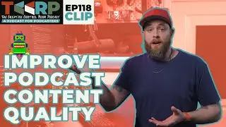 How to Improve the Quality of Your Podcast's Content