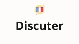 How to pronounce Discuter