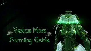 Warframe - Vestan Moss Farming Guide (Pick up Instead of Scan Updated 12/25 )