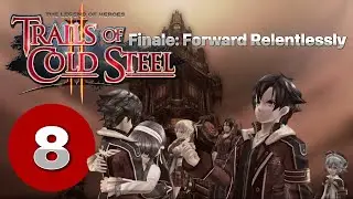 Trails of Cold Steel 2 || Finale || Walkthrough [STORY ONLY QUEST] Pt. 2/6