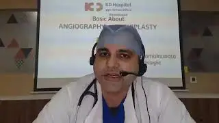 Basics About Angiography & Angioplasty, Dr.Krunal Tamakuwala Interventional Cardiologist,KD Hospital