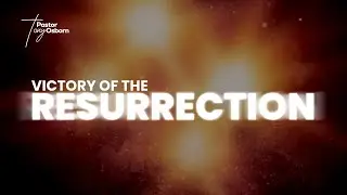 Victory of The Resurrection | Signs & Tokens | Pastor Tony Osborn