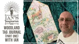 Woodland Tag Journal (Part 1) with Ian