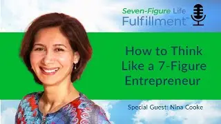 How to Think Like a 7-Figure Entrepreneur with Nina Cooke