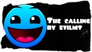 The Calling by Evil MT - Geometry Dash 2.0 - Nice Level Subs #1