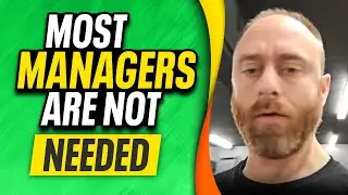Managers, In My Opinion, Are Largely A Waste