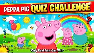 Peppa Pig Fun Fact Quiz 🐷✨ | How Well Do You Know Peppa’s World?