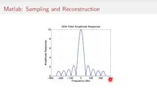 Sampling Signals (13/13) - Sampling and Reconstructing Signals In Matlab