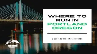Where to Run in Portland, Oregon - The 4 Minute Guide
