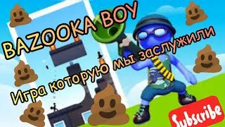 BAZOOKA BOY: РУБРИКА ИДИОТСКИЕ ИГРЫ