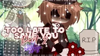 •TOO LATE TO SAVE YOU || Soukoku GCMM || Part. 2 || BSD•