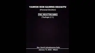 THIL HRIATTHIAMNA || VAWIIN NUN KAWNG HRUAITU 