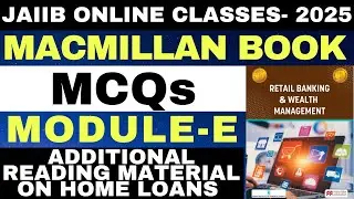 JAIIB RB&WM 2025 | MODULE-E | MACMILLAN BOOK MCQS | ADDITIONAL READING MATERIAL ON HOME LOANS  |