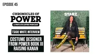 Tsigie White on Costume Design for Raising Kanan, Who is Best Dressed & More | Chronicles of Power
