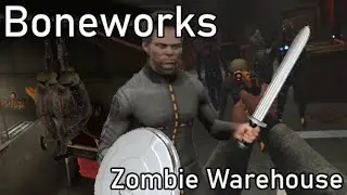 [Boneworks 1.5 Zombie Warehouse] Me killing some Zombies