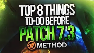 TOP 8 THINGS TO-DO BEFORE 7.3: Argus - WoW Legion Patch Preparation Guide