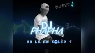 DJ PHAPHA ou les en kolèr party 4💦