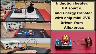 Induction heater, HV source, and wireless Energy transfer with chip mini ZVS Driver from Aliexpress