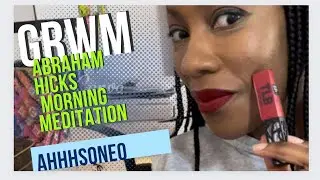 ABRAHAM HICKS // morning GRWM AFFIRMATION// ahhhsoneo