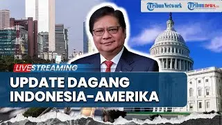🔴LIVE: Perkembangan Terbaru Perundingan Perdagangan Indonesia–Amerika Serikat Hari Ini