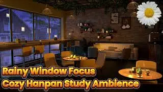🌟 Rainy Window Focus &ndash; Cozy Hanpan Study Ambience