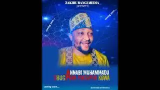 Zakiru bangi (annabi muhammadu shugaba) official audio 