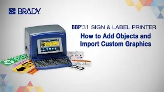 Brady BBP31 - Adding Custom Graphics and Objects