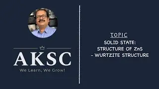 4. Solid State - Structure of ZnS (Wurtzite Structure) | AKSC | Chemistry | 11th & 12th | NEET, JEE