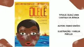 HISTÓRIA - OLELÊ – UMA ANTIGA CANTIGA DA ÁFRICA