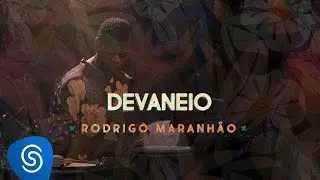 Rodrigo Maranhão - Devaneio (Clipe Oficial)