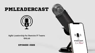 Agile Leadership for Remote IT Teams GitLab