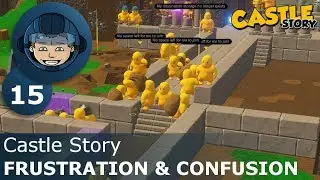 FRUSTRATION & CONFUSION - Castle Story: Ep. #15 - Gameplay & Walkthrough