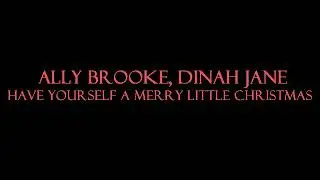 Ally Brooke, Dinah Jane - Have Yourself A Merry Little Christmas Instrumental