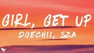 Doechii, SZA - girl, get up (Lyrics)