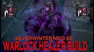Neverwinter Mod 20 Warlock Healer Build / Warlock Healer Build for New Players