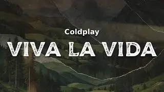 Coldplay - Viva La Vida (lyrics)