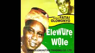 Alhaji Fatai Olowonyo - Elewure Wole