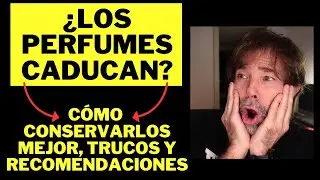 ¿LOS PERFUMES CADUCAN? CÓMO CONSERVARLOS MEJOR, TRUCOS Y RECOMENDACIONES