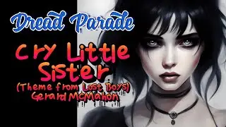 Dread Parade - Cry Little Sister (The Lost Boys Theme)