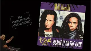 Milli Vanilli - Blame it on the rain (Dj Carlinhos Club Edit 144) 1990