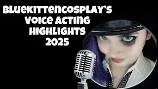 BLUEKITTENCOSPLAY&rsquo;S 2025 VOICE ACTING HIGHLIGHTS 