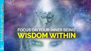 SUPER POWERFUL GUIDED MEDITATION Focus On Your Inner Being | Spend Time With The Most Expanded You