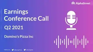 DPZ Stock | Domino's Pizza Inc Q2 2021 Earnings Call