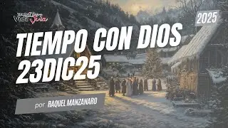 Tiempo Con Dios | 23 Diciembre 2025 | Raquel Manzanaro