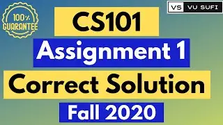 CS101 Assignment No. 1 Solution Fall 2020 | 100% Correct Solution with Full Explanations |