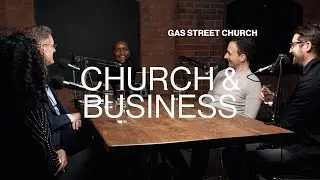 Church & Business — Life and Leadership | Gas Street Church