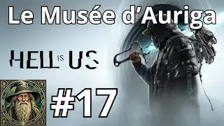 HELL IS US Let's play 17 Le Mus&eacute;e d&rsquo;Auriga. (Cl&eacute; Rage 3). Objets, &eacute;nigmes, indices, ... #hellisus