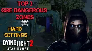 3 Top Dangerous Quarantine Zones | Hard Difficulty | Dying Light 2